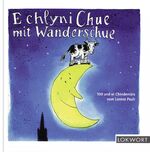 ISBN 9783952085400: E chlyni Chue mit Wanderschue – 100 und 1 Chindervärs