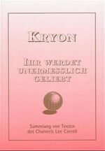 ISBN 9783952129012: Kryon. Ihr werdet unermesslich geliebt. Sammlung von Texten des Cannels Lee Carroll ( Assunta 103 )