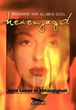 ISBN 9783952198650: Hexenjagd - Mein Leben in Abhängigkeit