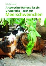 ISBN 9783952266106: Artgerechte Haltung ist ein Grundrecht - auch für Meerschweinchen