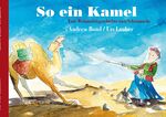 ISBN 9783952304198: So ein Kamel, Bilderbuch – Ein Weihnachtsgeschichte zum Schmunzeln