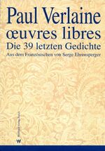 Œvres libres - Die 39 letzten Gedichte