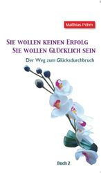 Sie wollen keinen Erfolg – Sie wollen glücklich sein!