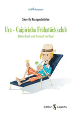 ISBN 9783952415672: Urs – Caipirinha Frühstücksclub - Beine hoch und Freizeit im Kopf