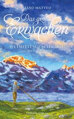 ISBN 9783952425763: Das grosse Erwachen - Eine Weisheitsgeschichte aus dem Engelbergertal