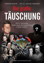 ISBN 9783952598108: Die große Täuschung - John F. Kennedys Warnung & die Bedrohung unserer Freiheit