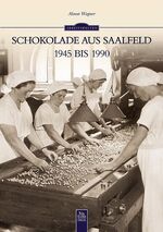 ISBN 9783954000067: Schokolade aus Saalfeld 1945 bis 1990