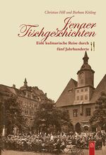 ISBN 9783954000845: Jenaer Tischgeschichten – Eine kulinarische Reise durch fünf Jahrhunderte