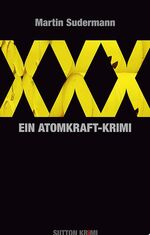 ISBN 9783954002580: XXX. Ein Atomkraft-Krimi (Sutton Krimi)