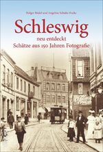 ISBN 9783954005659: Schleswig neu entdeckt. Schätze aus 150 Jahren Fotografie: Bildband vom Leiter des Stadtmuseums, 160 bislang unbekannte Fotografien der Schleistadt ... Fotografen (Sutton Archivbilder)