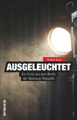 ISBN 9783954006014: Ausgeleuchtet - Ein Krimi aus dem Berlin der Weimarer Republik