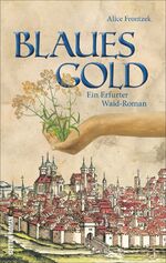 Alice Frontzek: Blaues Gold | Ein Erfurt Alice Frontzek: Blaues Gold | Ein Erfurt