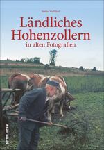 ISBN 9783954007202: Ländliches Hohenzollern - in alten Fotografien