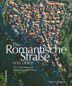 ISBN 9783954007318: Die Romantische Straße von oben - Eine Traumreise von Würzburg nach Füssen