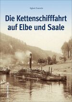 ISBN 9783954007646: Die Kettenschifffahrt auf Elbe und Saale