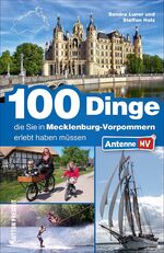 ISBN 9783954007752: 100 Dinge, die Sie in Mecklenburg-Vorpommern erlebt haben müssen - Der offizielle Freizeitführer von Antenne MV