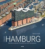 ISBN 9783954007851: Über Hamburg. Atemberaubende Perspektiven der Hansestadt