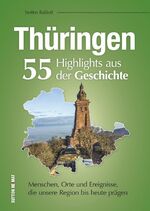 ISBN 9783954009435: Thüringen. 55 Highlights aus der Geschichte - Menschen, Orte und Ereignisse, die unsere Region bis heute prägen