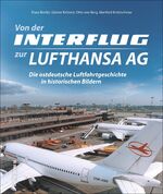 ISBN 9783954009701: Von der Interflug zur Lufthansa AG - Die ostdeutsche Luftfahrtgeschichte in historischen Bildern