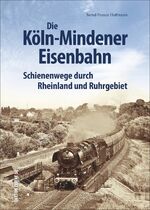 ISBN 9783954009725: Die Köln-Mindener Eisenbahn - Schienenwege durch Rheinland und Ruhrgebiet