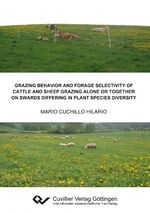 ISBN 9783954040353: GRAZING BEHAVIOR AND FORAGE SELECTIVITY OF CATTLE AND SHEEP GRAZING ALONE OR TOGETHER ON SWARDS DIFFERING IN PLANT SPECIES DIVERSITY