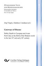 ISBN 9783954049400: Gateways of Disease. Public Health in European and Asian Port Cities at the Birth of the Modern world in the late 19th and early 20th century