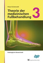 ISBN 9783954090136: Theorie der medizinischen Fußbehandlung 3 | Podologische Biomechanik | Klaus Grünewald | Buch | 336 S. | Deutsch | 2014 | Neuer Merkur GmbH | EAN 9783954090136