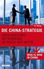 ISBN 9783954100019: Die China-Strategie - Erfolgreiches Networking im Reich der Mitte