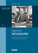 ISBN 9783954100521: Sigmund Neumann - Demokratielehrer im Zeitalter des internationalen Bürgerkriegs