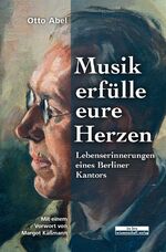 ISBN 9783954102617: Musik erfülle eure Herzen - Lebenserinnerungen eines Berliner Kantors