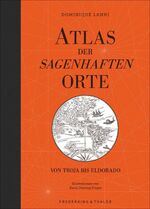 ISBN 9783954162246: Atlas der sagenhaften Orte