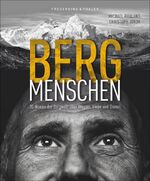 ISBN 9783954163106: BERGmenschen - 30 Ikonen der Bergwelt über Wagnis, Liebe und Demut