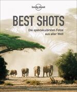 ISBN 9783954163588: Lonely Planet Best Shots – Die spektakulärsten Fotos aus aller Welt