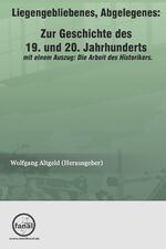 ISBN 9783954210411: Liegengebliebenes, Abgelegenes: Zur Geschichte des 19. und 20. Jahrhunderts – mit einem Auszug: Die Arbeit des Historikers