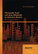 ISBN 9783954253708: Therapeutic Touch und deren Effektivität im klinischen Bereich: Eine Literaturanalyse