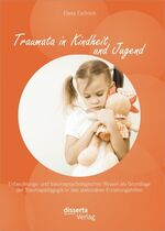 ISBN 9783954254200: Traumata in Kindheit und Jugend: Entwicklungs- und traumapsychologisches Wissen als Grundlage der Traumapädagogik in den stationären Erziehungshilfen