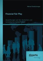 ISBN 9783954254323: Financial Fair Play: Auswirkungen auf den deutschen und europäischen Spitzenfußball