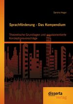 ISBN 9783954256860: Sprachförderung - Das Kompendium: Theoretische Grundlagen und praxisorientierte Konzeptionsvorschläge | Sandra Heger | Taschenbuch | Paperback | 280 S. | Deutsch | 2014 | disserta Verlag