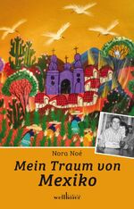 ISBN 9783954282142: Mein Traum von Mexiko – Biografischer Roman