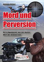 ISBN 9783954290024: Mord und Perversion - Verschwiegenes aus der heilen Welt der Demokraten