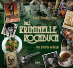 ISBN 9783954415458: Das kriminelle Kochbuch - Killer, Schnüffler und Rezepte