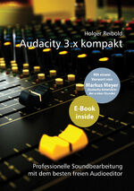 ISBN 9783954442928: Audacity 3.x kompakt / Professionelle Soundbearbeitung mit dem besten freien Audioeditor / Holger Reibold / Taschenbuch / 252 S. / Deutsch / 2022 / Brain-Media.De / EAN 9783954442928