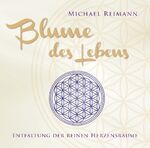 ISBN 9783954470280: Blume des Lebens - Entfaltung der reinen Herzensräume