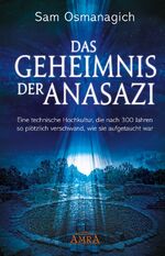 Das Geheimnis der Anasazi - Eine technische Hochkultur, die nach 300 Jahren so plötzlich verschwand, wie sie aufgetaucht war