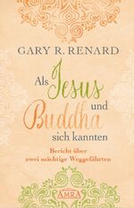 ISBN 9783954472468: Als Jesus und Buddha sich kannten - Bericht über zwei mächtige Weggefährten