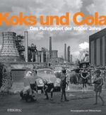 ISBN 9783954510009: Koks und Cola, das Ruhrgebiet der 50er Jahre