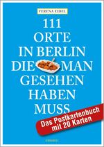 ISBN 9783954510474: 111 Orte in Berlin, die man gesehen haben muss: Das Postkartenbuch mit 20 Karten