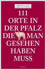 ISBN 9783954510856: 111 Orte in der Pfalz, die man gesehen haben muss - Reiseführer