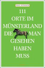 ISBN 9783954511167: 111 Orte im Münsterland, die man gesehen haben muss