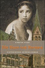 ISBN 9783954511853: Die Hure von Bremen (Historischer Kriminalroman) Riedt, Kirsten